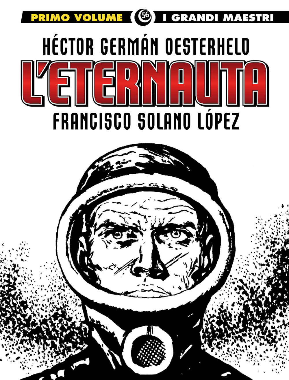 I GRANDI MAESTRI 56: OESTERHELD / SOLANO LOPEZ – L'ETERNAUTA (PRIMA PARTE)  – Editoriale Cosmo